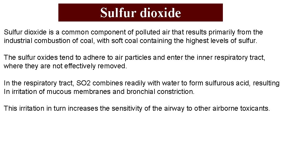 Sulfur dioxide is a common component of polluted air that results primarily from the