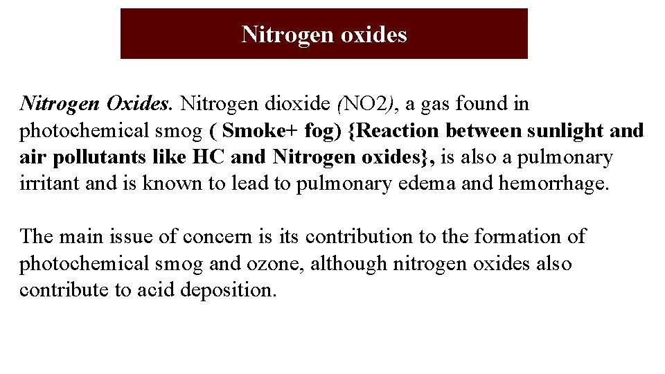 Nitrogen oxides Nitrogen Oxides. Nitrogen dioxide (NO 2), a gas found in photochemical smog