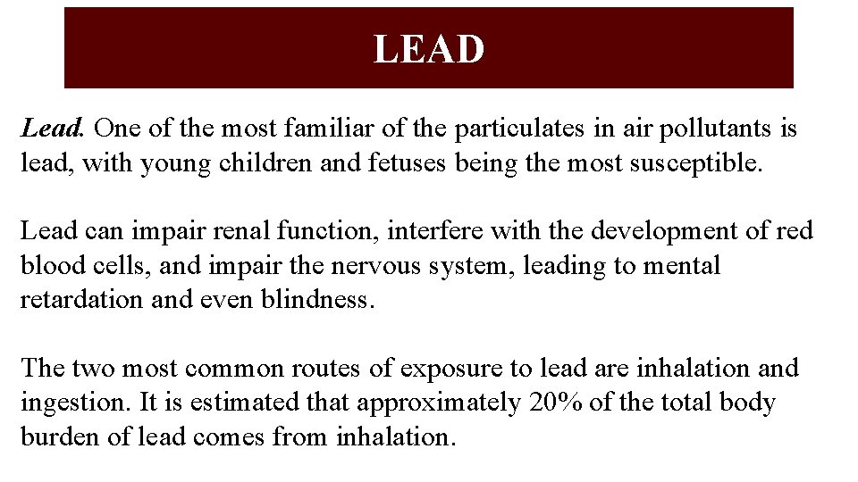 LEAD Lead. One of the most familiar of the particulates in air pollutants is