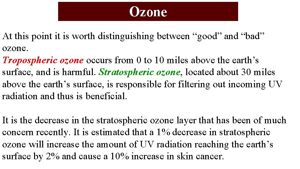 Ozone At this point it is worth distinguishing between “good” and “bad” ozone. Tropospheric