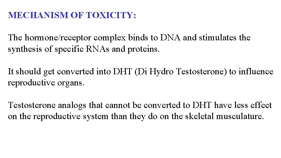 MECHANISM OF TOXICITY: The hormone/receptor complex binds to DNA and stimulates the synthesis of