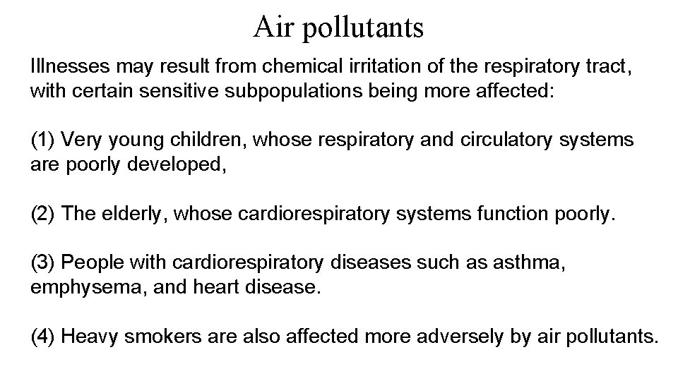 Air pollutants Illnesses may result from chemical irritation of the respiratory tract, with certain