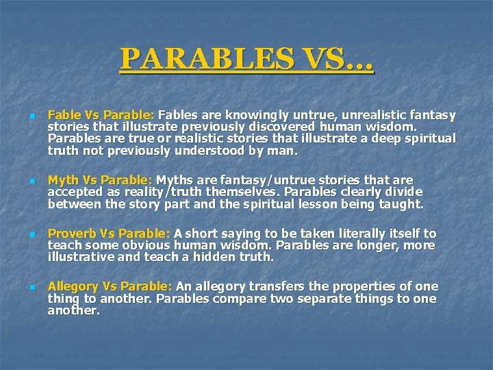 PARABLES VS… n n Fable Vs Parable: Fables are knowingly untrue, unrealistic fantasy stories