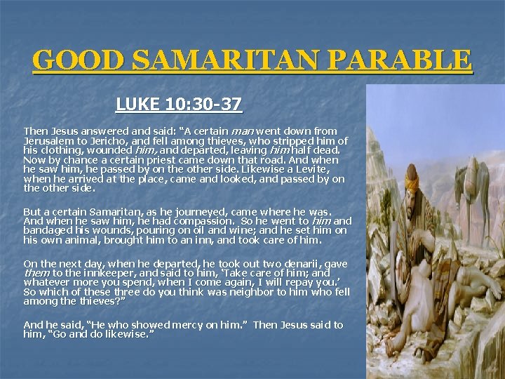 GOOD SAMARITAN PARABLE LUKE 10: 30 -37 Then Jesus answered and said: “A certain