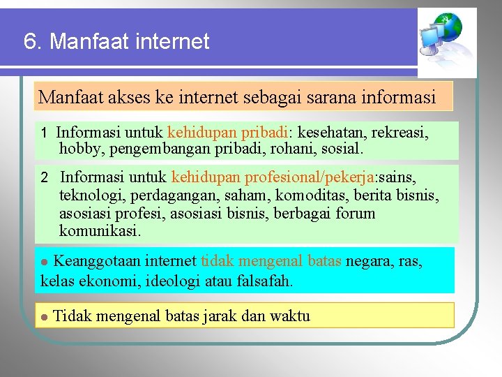 6. Manfaat internet Manfaat akses ke internet sebagai sarana informasi 1 Informasi untuk kehidupan