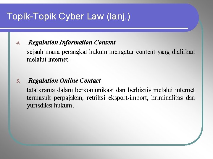 Topik-Topik Cyber Law (lanj. ) 4. Regulation Information Content sejauh mana perangkat hukum mengatur