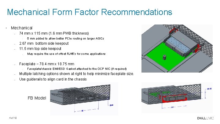 Mechanical Form Factor Recommendations • Mechanical – – 74 mm x 115 mm (1.