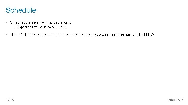 Schedule • V 4 schedule aligns with expectations. – Expecting first HW in early