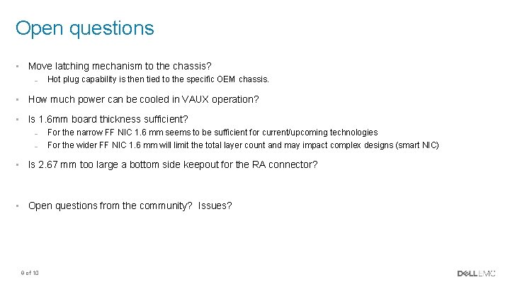 Open questions • Move latching mechanism to the chassis? – Hot plug capability is