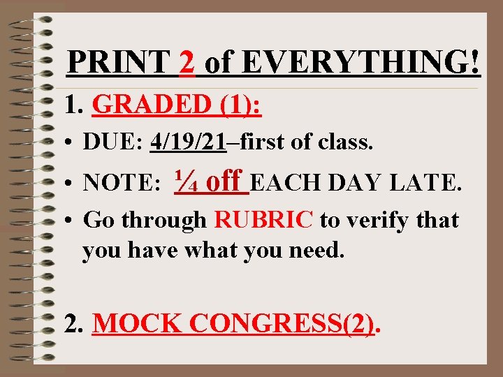 PRINT 2 of EVERYTHING! 1. GRADED (1): • DUE: 4/19/21–first of class. • NOTE: