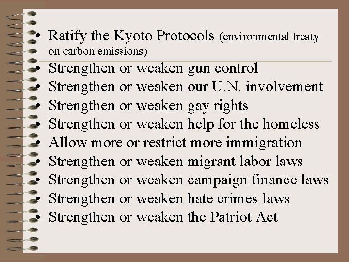  • Ratify the Kyoto Protocols (environmental treaty on carbon emissions) • • •
