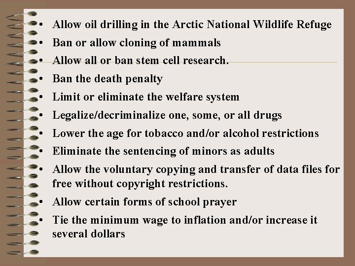  • Allow oil drilling in the Arctic National Wildlife Refuge • Ban or
