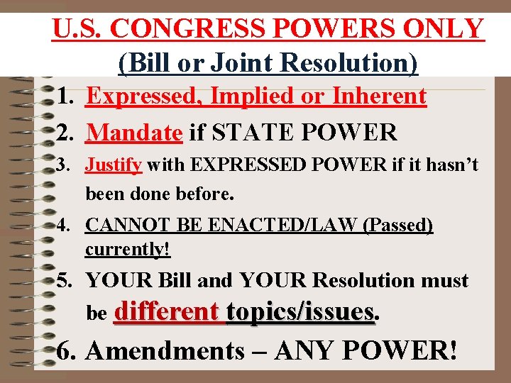 U. S. CONGRESS POWERS ONLY (Bill or Joint Resolution) 1. Expressed, Implied or Inherent