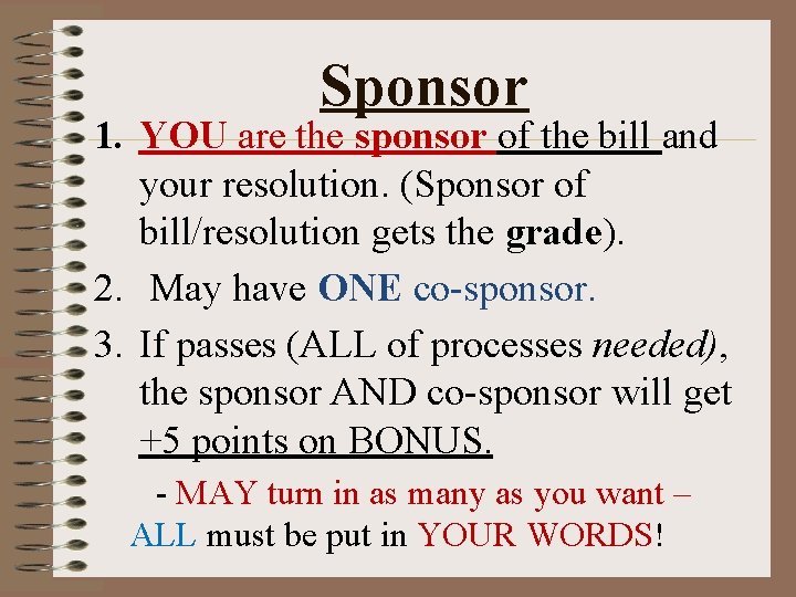 Sponsor 1. YOU are the sponsor of the bill and your resolution. (Sponsor of
