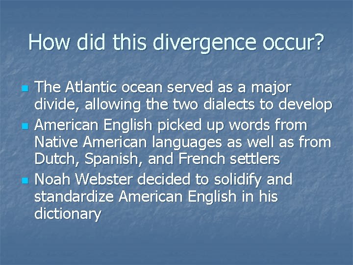 How did this divergence occur? n n n The Atlantic ocean served as a