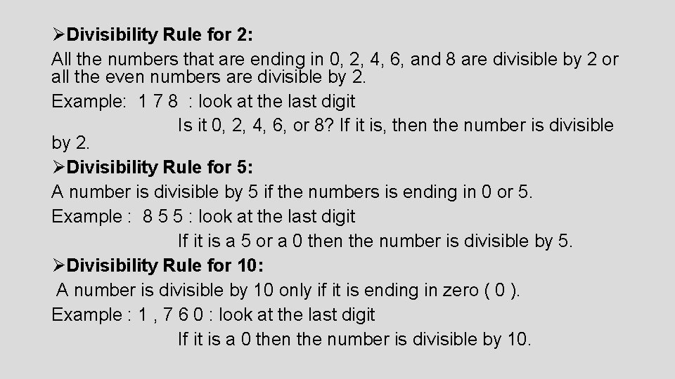ØDivisibility Rule for 2: All the numbers that are ending in 0, 2, 4,