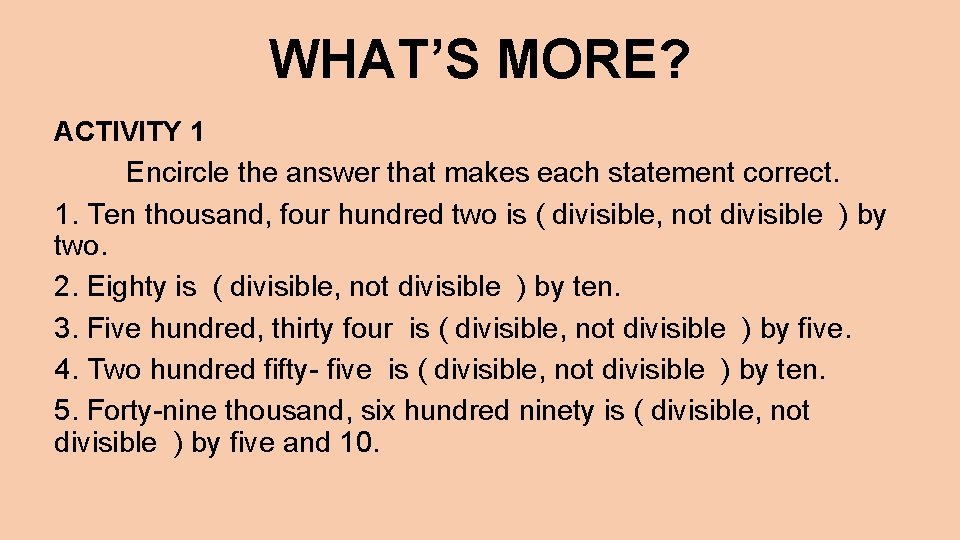 WHAT’S MORE? ACTIVITY 1 Encircle the answer that makes each statement correct. 1. Ten