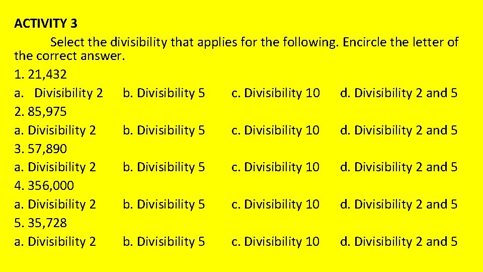 ACTIVITY 3 Select the divisibility that applies for the following. Encircle the letter of