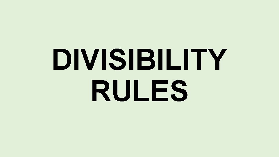 DIVISIBILITY RULES 