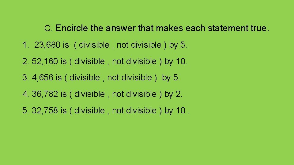 C. Encircle the answer that makes each statement true. 1. 23, 680 is (