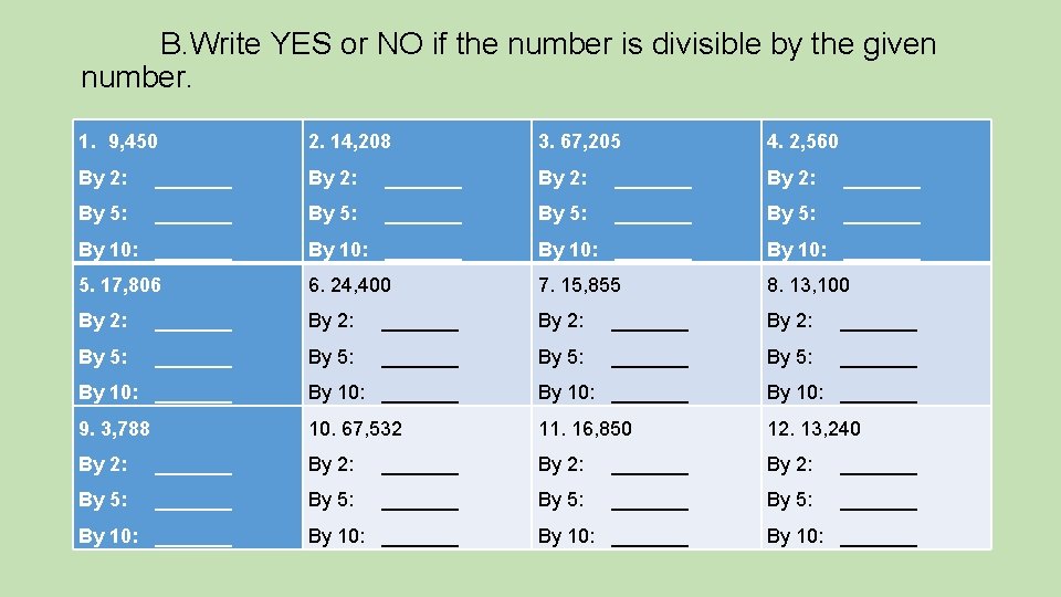 B. Write YES or NO if the number is divisible by the given number.