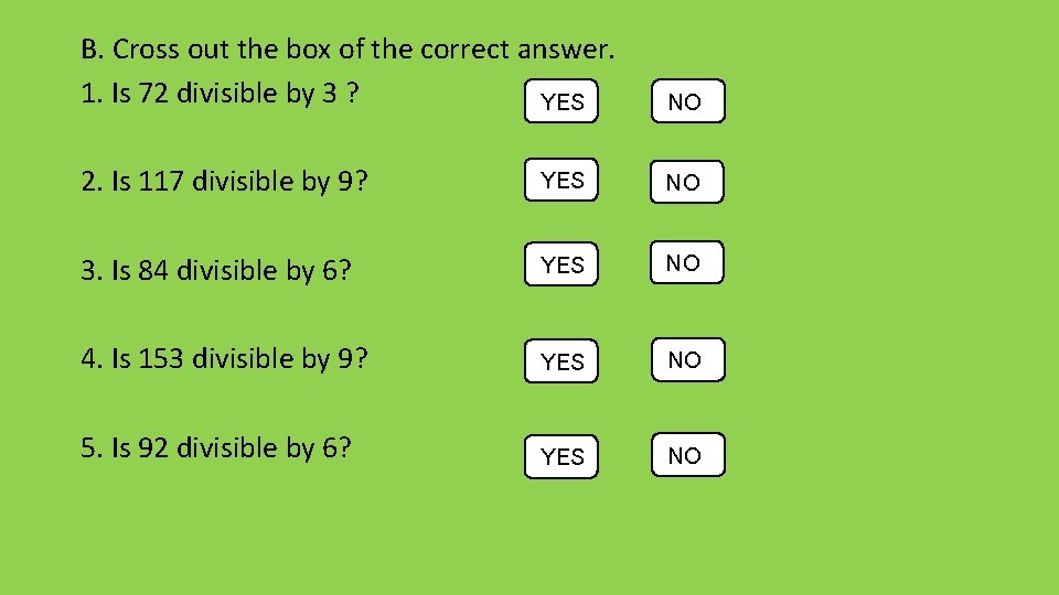 B. Cross out the box of the correct answer. 1. Is 72 divisible by