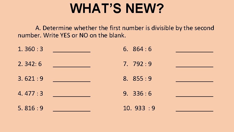 WHAT’S NEW? A. Determine whether the first number is divisible by the second number.