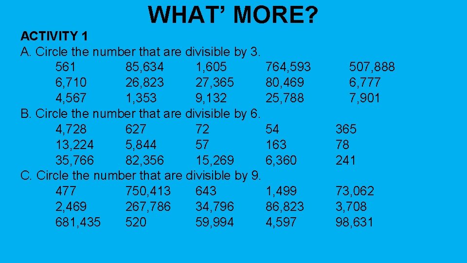 WHAT’ MORE? ACTIVITY 1 A. Circle the number that are divisible by 3. 561