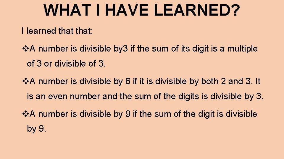 WHAT I HAVE LEARNED? I learned that: v. A number is divisible by 3