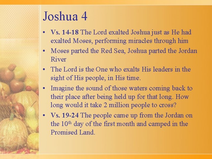 Joshua 4 • Vs. 14 -18 The Lord exalted Joshua just as He had