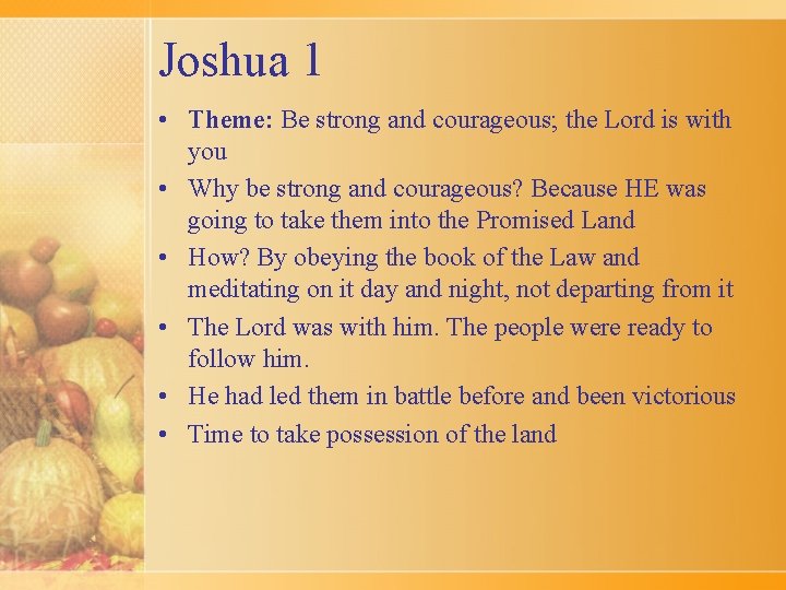 Joshua 1 • Theme: Be strong and courageous; the Lord is with you •