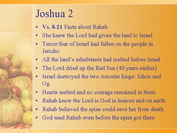 Joshua 2 • Vs. 8 -21 Facts about Rahab • She knew the Lord