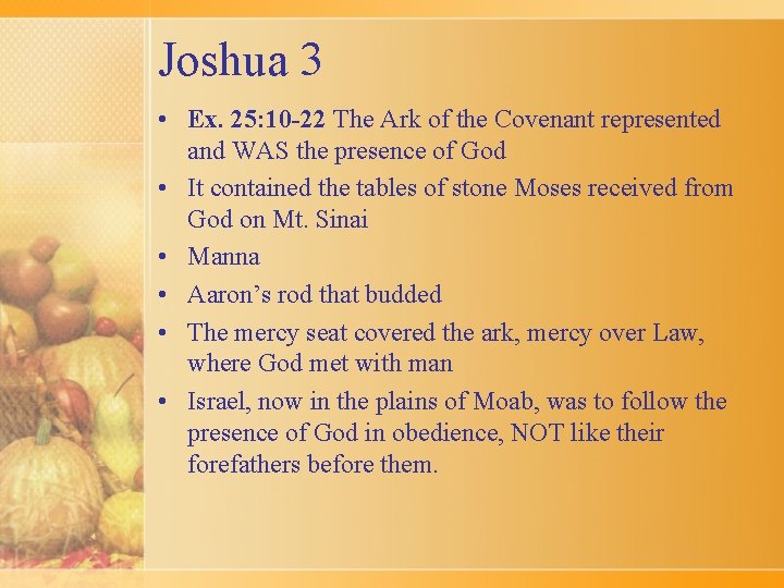 Joshua 3 • Ex. 25: 10 -22 The Ark of the Covenant represented and