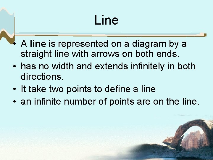 Line • A line is represented on a diagram by a straight line with