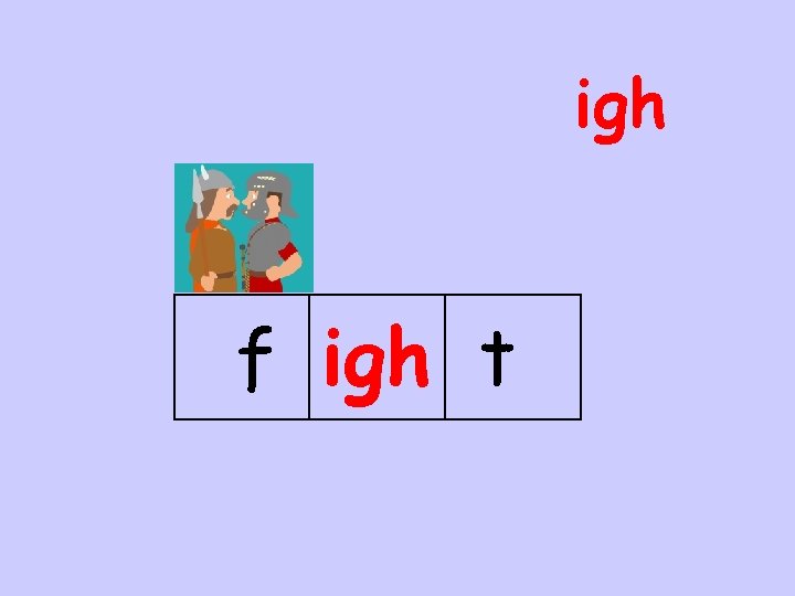 igh f igh t 