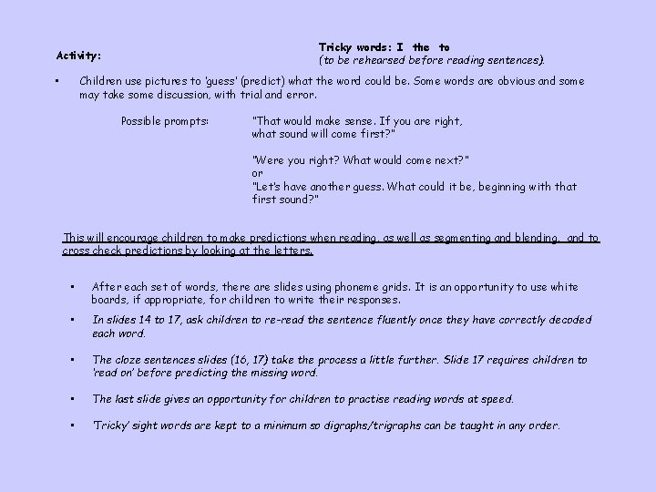 Tricky words: I the to (to be rehearsed before reading sentences). Activity: Children use