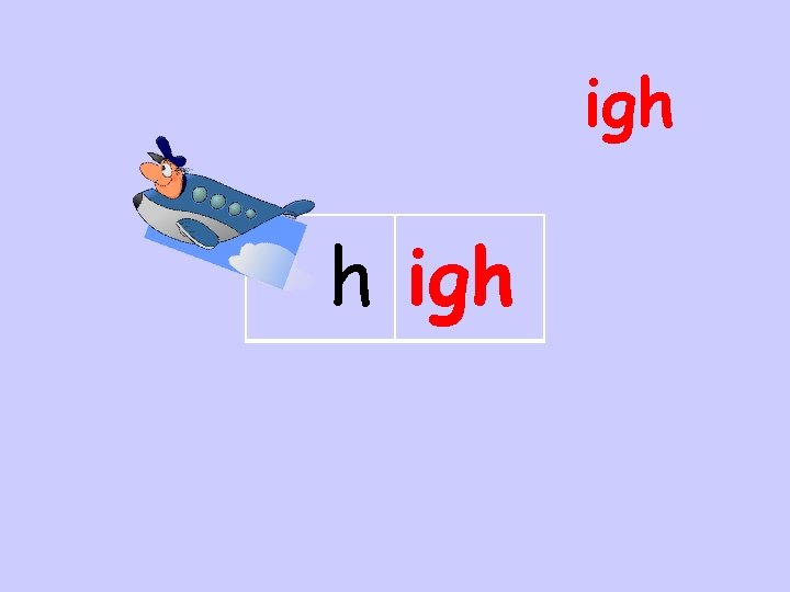 igh h igh 