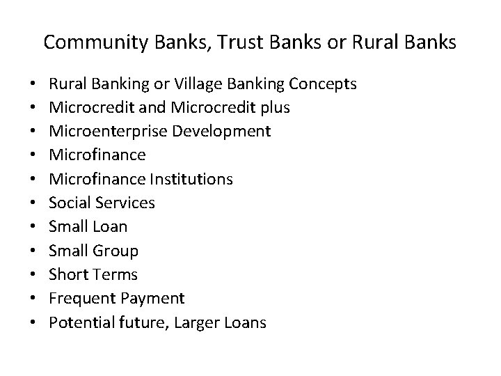 Community Banks, Trust Banks or Rural Banks • • • Rural Banking or Village