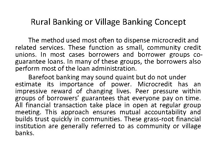 Rural Banking or Village Banking Concept The method used most often to dispense microcredit