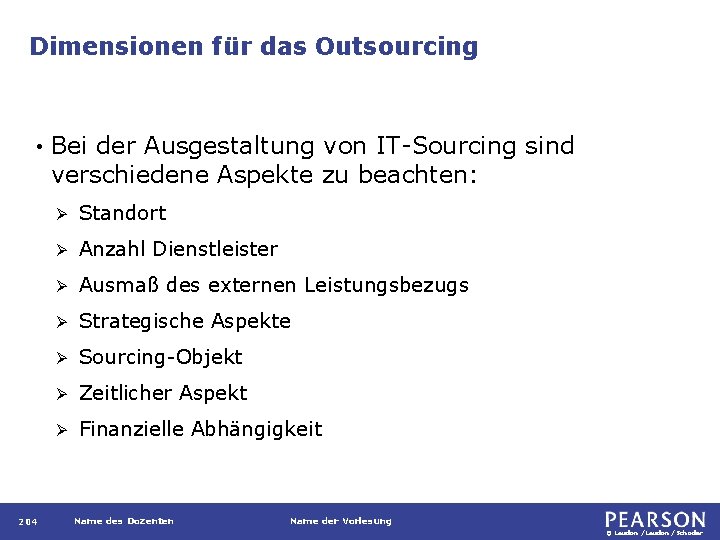 Dimensionen für das Outsourcing • 204 Bei der Ausgestaltung von IT-Sourcing sind verschiedene Aspekte