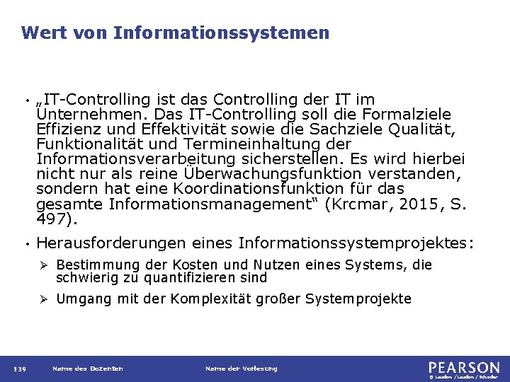 Wert von Informationssystemen • „IT-Controlling ist das Controlling der IT im Unternehmen. Das IT-Controlling