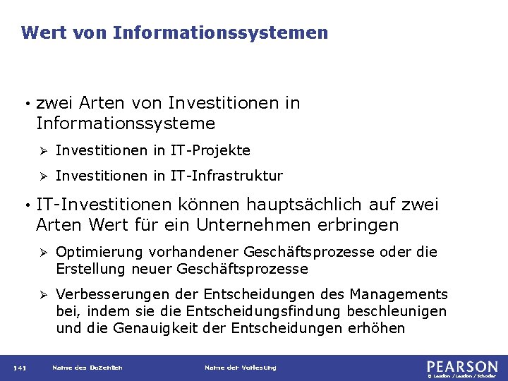 Wert von Informationssystemen • • 141 zwei Arten von Investitionen in Informationssysteme Ø Investitionen