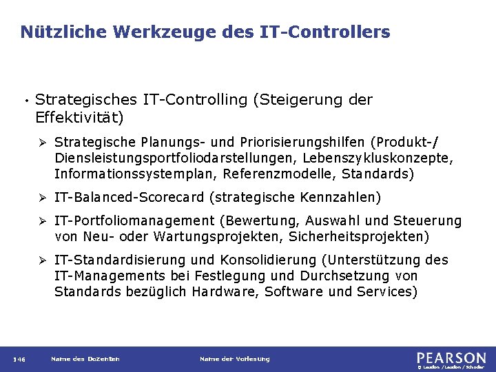 Nützliche Werkzeuge des IT-Controllers • 146 Strategisches IT-Controlling (Steigerung der Effektivität) Ø Strategische Planungs-