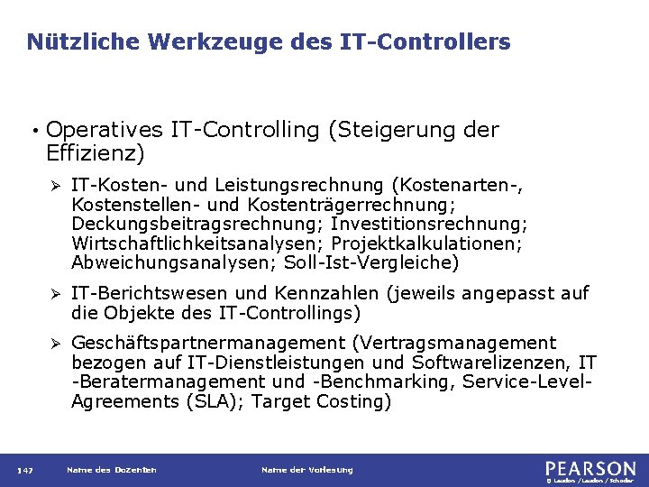 Nützliche Werkzeuge des IT-Controllers • 147 Operatives IT-Controlling (Steigerung der Effizienz) Ø IT-Kosten- und