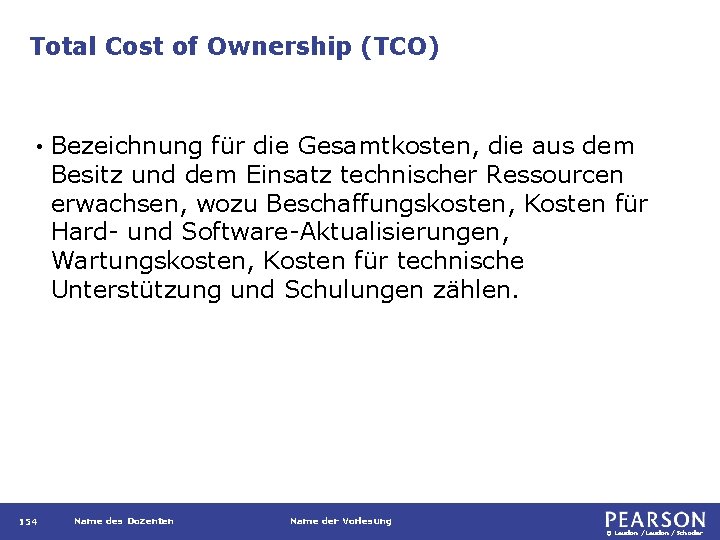 Total Cost of Ownership (TCO) • 154 Bezeichnung für die Gesamtkosten, die aus dem
