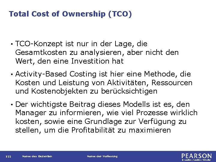 Total Cost of Ownership (TCO) • TCO-Konzept ist nur in der Lage, die Gesamtkosten