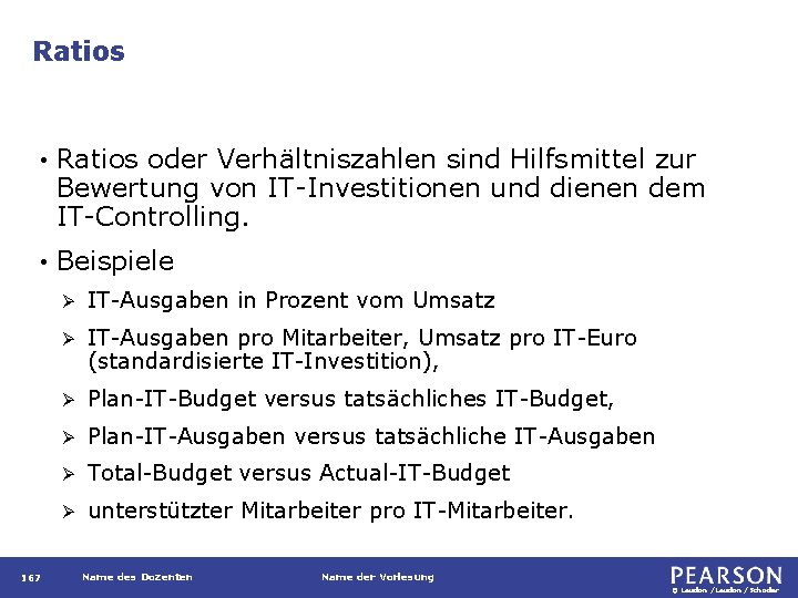 Ratios • Ratios oder Verhältniszahlen sind Hilfsmittel zur Bewertung von IT-Investitionen und dienen dem