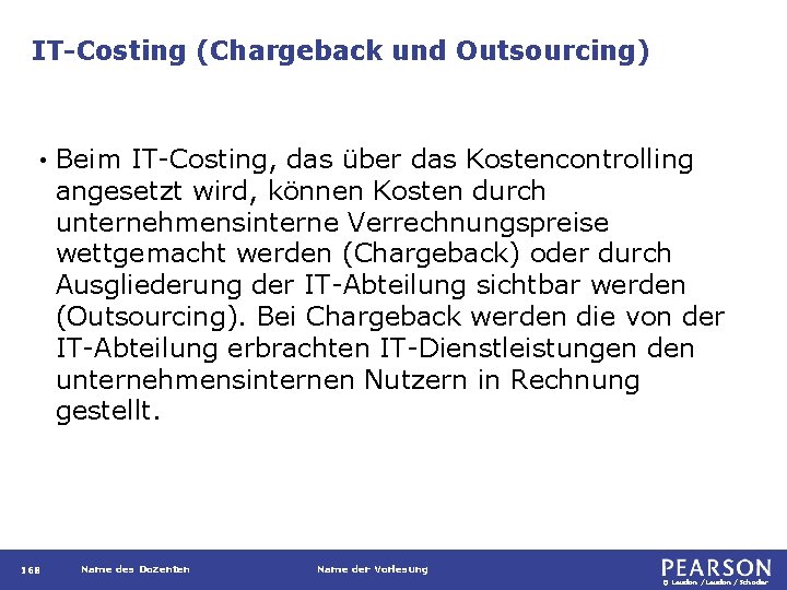 IT-Costing (Chargeback und Outsourcing) • 168 Beim IT-Costing, das über das Kostencontrolling angesetzt wird,