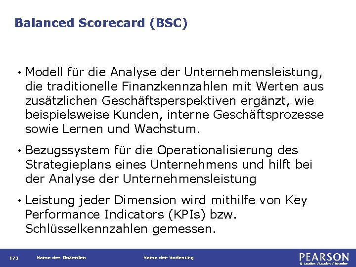 Balanced Scorecard (BSC) • Modell für die Analyse der Unternehmensleistung, die traditionelle Finanzkennzahlen mit