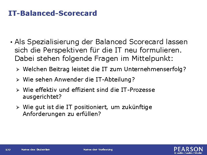 IT-Balanced-Scorecard • 177 Als Spezialisierung der Balanced Scorecard lassen sich die Perspektiven für die